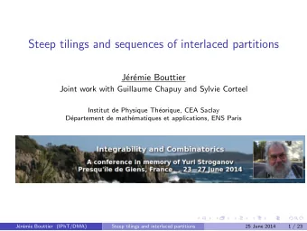 Steep tilings and sequences of interlaced partitions  J  er  emie Bouttier  Joint work with