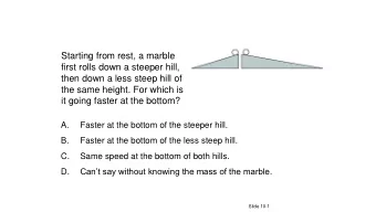 QuickCheck 10.2  Starting from rest, a marble  first rolls down a steeper hill,  then down a less