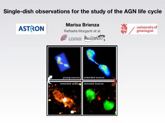 Single-dish observations for the study of the AGN life cycle  Marisa Brienza Ra ff aella Morganti