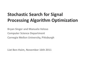 Stochastic Search for Signal  Processing Algorithm Optimization  Bryan Singer and Manuela Veloso