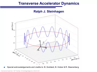 Transverse Accelerator Dynamics  Ralph J. Steinhagen  Special acknowledgements and credits to: B.