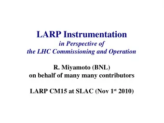 LARP Instrumentation  in Perspective of  the LHC Commissioning and Operation  R. Miyamoto (BNL)  on
