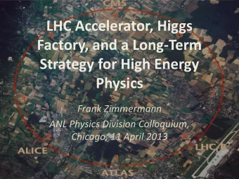 LHC Accelerator, Higgs  Factory, and a Long-Term  Strategy for High Energy  Physics  Frank