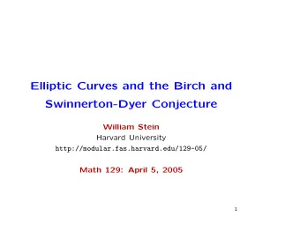 Elliptic Curves and the Birch and  Swinnerton-Dyer Conjecture  William Stein  Harvard University