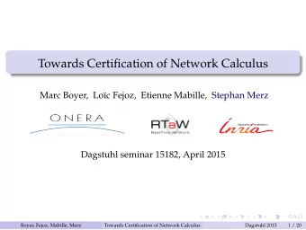 Towards Certification of Network Calculus  Marc Boyer, Lo  c Fejoz, Etienne Mabille, Stephan