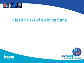 Health risks of welding fume  Re-classification of welding fume  IARC Monograph on the Evaluation
