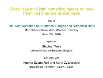 Classification of joint numerical ranges of three  hermitian matrices of size three  talk at  The