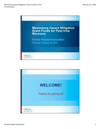 WELCOME!  Thanks for joining us!  2  Florida Hospital Association  1  Maximizing Hazard Mitigation