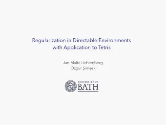 Regularization in Directable Environments   with Application to Tetris  Jan Malte Lichtenberg