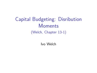 Capital Budgeting: Disribution  Moments  (Welch, Chapter 13-1)  Ivo Welch  Expected Cash Flows
