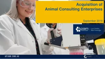 Animal Consulting Enterprises  September 2019  1  Acquisition highlights  Apiam has executed a