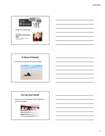 A Show of Hands!  How many of you are afraid of change? Put Up Your Hand!  How many of you