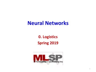 Neural Networks  0. Logistics  Spring 2019  1  Neural Networks are taking over!  Neural networks