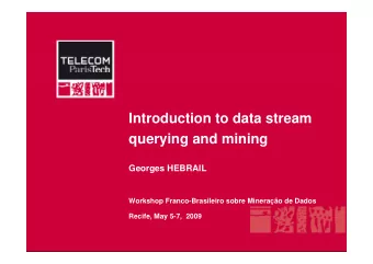 Introduction to data stream  querying and mining  Georges HEBRAIL  Workshop Franco-Brasileiro sobre