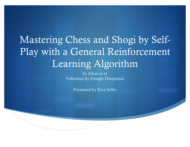 mastering chess and shogi by self play with a general