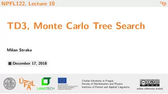TD3, Monte Carlo Tree Search  Milan Straka  December 17, 2018  Charles University in Prague