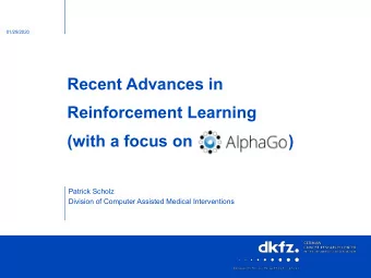 Recent Advances in  Reinforcement Learning  (with a focus on                     )  Patrick Scholz