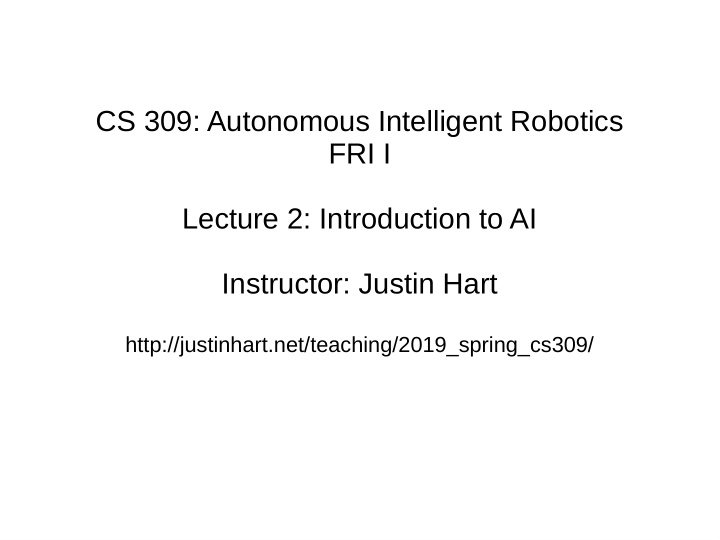 cs 309 autonomous intelligent robotics fri i lecture 2