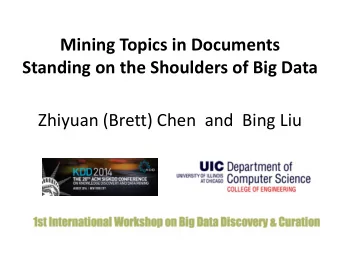 Mining Topics in Documents  Standing on the Shoulders of Big Data  Zhiyuan (Brett) Chen  and  Bing