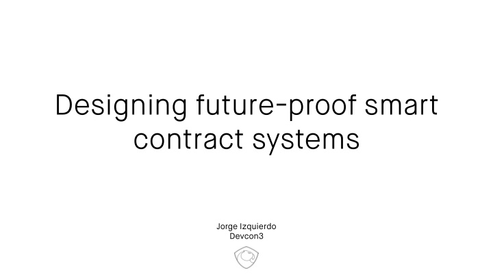designing future proof smart contract systems
