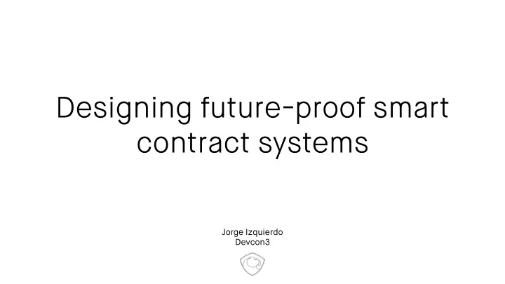 designing future proof smart contract systems