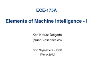 Elements of Machine Intelligence - I  Ken Kreutz-Delgado  (Nuno Vasconcelos)  ECE Department, UCSD