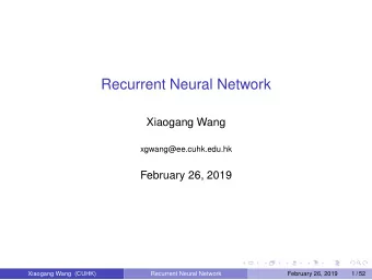 Recurrent Neural Network  Xiaogang Wang  xgwang@ee.cuhk.edu.hk  February 26, 2019  cuhk  Xiaogang