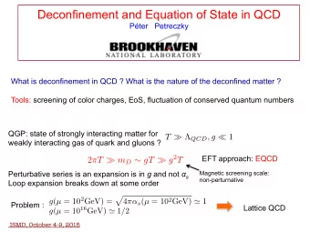 Deconfinement and Equation of State in QCD  Pter   Petreczky  What is deconfinement in QCD ? What