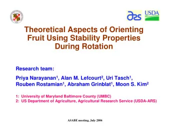 Theoretical Aspects of Orienting  Fruit Using Stability Properties  During Rotation  Research team: