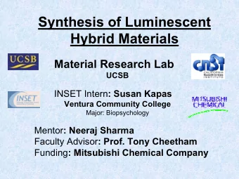 Synthesis of Luminescent  Hybrid Materials  Material Research Lab  UCSB INSET Intern : Susan Kapas