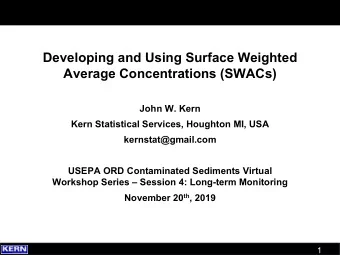 Developing and Using Surface Weighted  Average Concentrations (SWACs)  John W. Kern  Kern