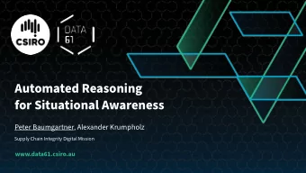 Automated Reasoning  for Situational Awareness  Peter Baumgartner, Alexander Krumpholz  Supply
