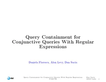 Query  Con  tainmen  t  for  Conjunctiv  e  Queries  With  Regular  Expressions  Daniela  Florescu,