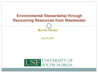 Environmental Stewardship through   Recovering Resources from Wastewater  Kevin Orner  July 29,