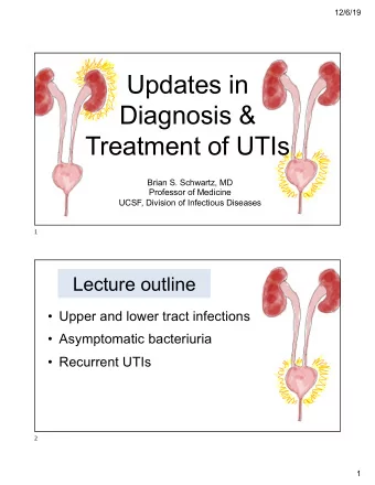 miss  Diagnosis &amp;  Treatment of UTIs  EE.gg  Brian S. Schwartz, MD  Professor of Medicine  m  a