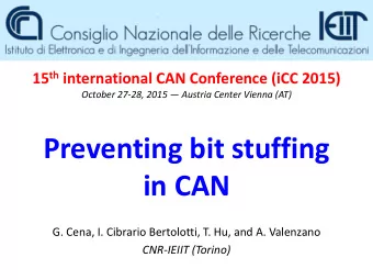 Preventing bit stuffing  in CAN  G. Cena, I. Cibrario Bertolotti, T. Hu, and A. Valenzano