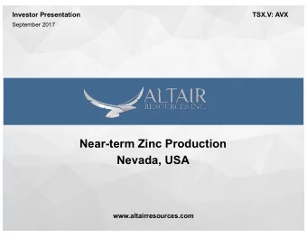 Near-term Zinc Production  Nevada, USA  www.altairresources.com  Forward-Looking Statement  This
