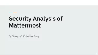Security Analysis of  Mattermost  By Changze Cui &amp; Weihao Dong  1  What is Mattermost  2  What