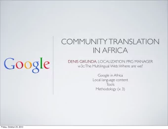 COMMUNITY TRANSLATION  IN AFRICA  DENIS GIKUNDA, LOCALIZATION PRG MANAGER  w3c: The Multilingual