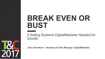 BREAK EVEN OR  BUST  5 Selling Systems DigitalMarketer Needed for  Growth  John Grimshaw