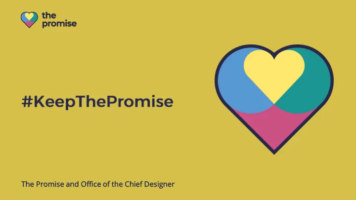 the promise se and o offic fice e of the chief f desig