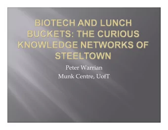 Peter Warrian  Munk Centre, UofT  Steel: Stelco Coil Box    Revolutionized quality control of