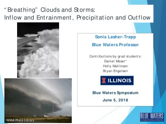 Breathing  Clouds and Storms:  Inflow and Entrainment, Precipitation and Outflow  Sonia