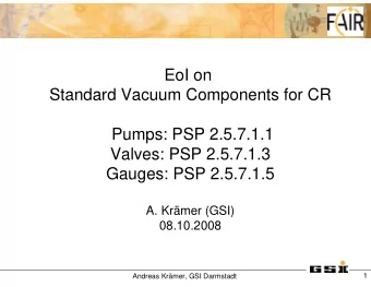 EoI on  Standard Vacuum Components for CR  Pumps: PSP 2.5.7.1.1  Valves: PSP 2.5.7.1.3  Gauges: PSP