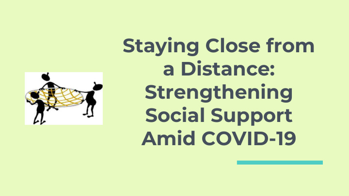 staying close from a distance strengthening social