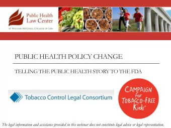 PUBLIC HEALTH POLICY CHANGE  TELLING THE PUBLIC HEALTH STORY TO THE FDA The legal information and
