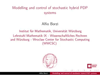 Modelling and control of stochastic hybrid PDP  systems  Alfio Borz  Institut fr Mathematik,
