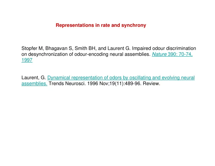 representations in rate and synchrony stopfer m bhagavan