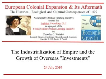 The Industrialization of Empire and the  Growth of Overseas &quot;Investments&quot;  24 July 2019
