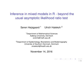 Inference in mixed models in R - beyond the  usual asymptotic likelihood ratio test Sren